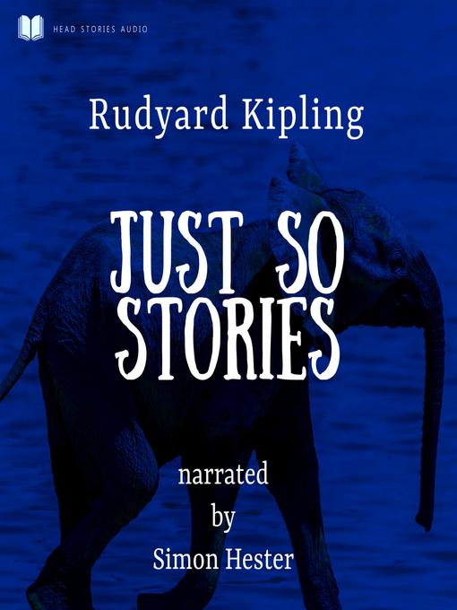 Title details for Just So Stories by Rudyard Kipling - Available